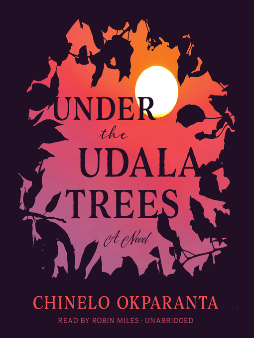 Title details for Under the Udala Trees by Chinelo Okparanta - Available